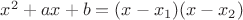 $x^2+ax+b=(x-x_1)(x-x_2)$