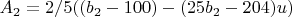 $A_2=2/5 ((b_2-100)-(25 b_2-204) u)$