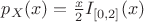 $p_X(x)=\frac x 2 I_{[0,2]}(x)$