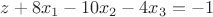 $z + 8x_1 - 10x_2 - 4x_3 = - 1