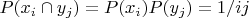 $P(x_i \cap y_j)}=P(x_i)P(y_j)=1/ij$