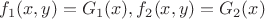 $f_1(x,y)=G_1(x), f_2(x,y)=G_2(x)$ $f_1(x,y)=G_1(x), f_2(x,y)=G_2(x)$