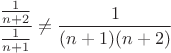 $\dfrac{\frac1{n+2}}{\frac1{n+1}}\ne \dfrac1{(n+1)(n+2)}$