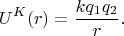 $$U^{K}(r)=\frac{k q_1 q_2}{r}.$$