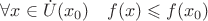 $\forall x\in {\dot {U}}(x_{0})\quad f(x)\leqslant f(x_{0})$