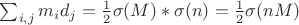 $\sum_{i,j}m_id_j=\frac 12 \sigma(M)*\sigma(n)=\frac 12 \sigma(nM)$