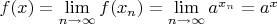 $f(x) = \lim\limits_{n\to\infty}f(x_n) = \lim\limits_{n\to\infty}a^{x_n} = a^x$