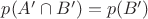 $p(A'\cap B')= p(B')$