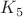 $K_{5}$