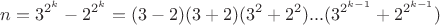 $$n=3^{2^k}-2^{2^k}=(3-2)(3+2)(3^2+2^2)...(3^{2^{k-1}}+2^{2^{k-1}})$$