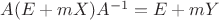 $A(E+mX)A^{-1}=E+mY$