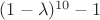 $(1-\lambda )^{10}-1$
