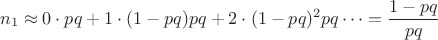 $$n_1 \approx 0\cdot pq + 1\cdot (1-pq)pq + 2\cdot (1-pq)^2pq\dots = \frac{1-pq}{pq}$$