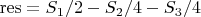 $\operatorname{res} = S_1/2 - S_2/4 - S_3/4$