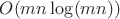 $O(m n \log(m n))$