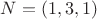 $N = (1, 3, 1)$