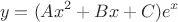 $$y=(Ax^2+Bx+C)e^x$$