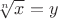 $\sqrt[n]x=y$