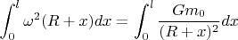 $$\int_0^l\omega^2(R+x)dx=\int_0^l\frac{Gm_0}{(R+x)^2}dx$$