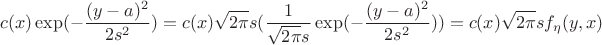 $$c(x)\exp (-\frac{(y-a)^2}{2s^2})=c(x)\sqrt {2\pi}s(\frac{1}{\sqrt {2\pi}s}\exp (-\frac{(y-a)^2}{2s^2}))=c(x)\sqrt {2\pi}sf_\eta (y,x)$$