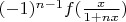 $(-1)^{n-1}f(\frac{x}{1+nx})$