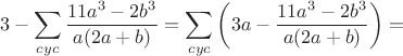 $$3-\sum_{cyc}\frac{11a^3-2b^3}{a(2a+b)}=\sum_{cyc}\left(3a-\frac{11a^3-2b^3}{a(2a+b)}\right)=$$