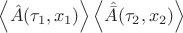$ \left\langle \hat{A}(\tau_1, x_1) \right\rangle \left\langle \hat{\bar{A}}(\tau_2, x_2) \right\rangle$