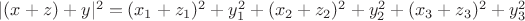$|(x+z)+y|^2= {(x_1+{z_1})^2}+y_1^2+(x_2+z_2)^2+y_2^2+(x_3+z_3)^2+y_3^2}$