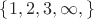 $\lbrace1,2,3,\infty,\rbrace$