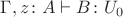$\Gamma, z\colon A \vdash B\colon U_0$