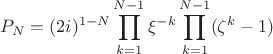 $$
P_N=(2i)^{1-N} \prod_{k=1}^{N-1}\xi^{-k}\prod_{k=1}^{N-1}(\zeta^k-1)
$$