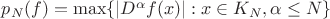 $p_N (f) = \max \{|D^{\alpha} f(x)|: x \in K_N, \alpha \leq N\}$