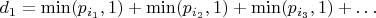 $d_1 = \min(p_{i_1}, 1) + \min(p_{i_2}, 1) + \min(p_{i_3}, 1) + \ldots$