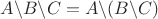 $A\backslash B\backslash C= A\backslash(B\backslash C)$