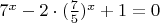 $7^x-2\cdot (\frac 7 5 )^x+1=0$