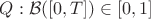$Q:\mathcal{B}([0,T])\in [0,1]$