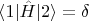 $ \langle 1  | \hat{H} | 2 \rangle  = \delta $