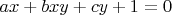 $a x+b x y+c y+1=0$