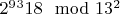 $2^9^3 \tquiv18\mod 13^2 $