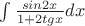 $\int \frac {sin2x}{1+2tgx}dx$