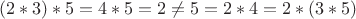 $$(2*3)*5=4*5=2\ne 5=2*4=2*(3*5)$$