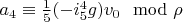 $a_4 \equiv \frac{1}{5} (-i_5^4 g) v_0 \mod \rho$