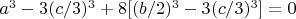$a^3 -3(c/3)^3 + 8[(b/2)^3 -3(c/3)^3] = 0$