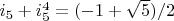 $i_5+i_5^4=(-1+\sqrt{5})/2$