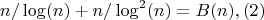 $$ n/\log(n)+n/\log^2(n)=B(n),(2)$$