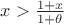 $x > \frac {1+x}{1 + \theta}$