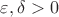 $\varepsilon, \delta>0$
