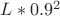 $L*0.9^2$