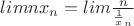 $limnx_n=lim\frac{n}{\frac1x_n}$