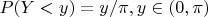 $P(Y<y)=y/ \pi,  y \in (0, \pi)$